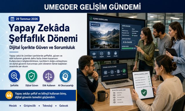 Yapay Zekâda Şeffaflık Dönemi: Dijital İçerikte Güven ve Sorumluluk Öne Çıkıyor